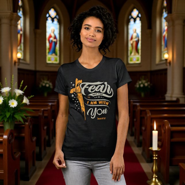 Camiseta Fear Not I Am With You Isaiah 41:10 Tee (Criador carregado)