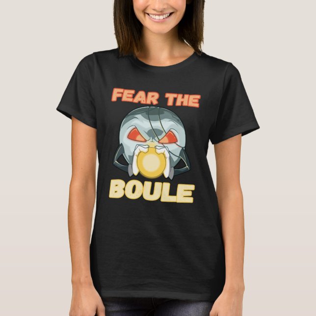 Camiseta Fear the Boule Ball game Petanque Boule Boccia (Frente)