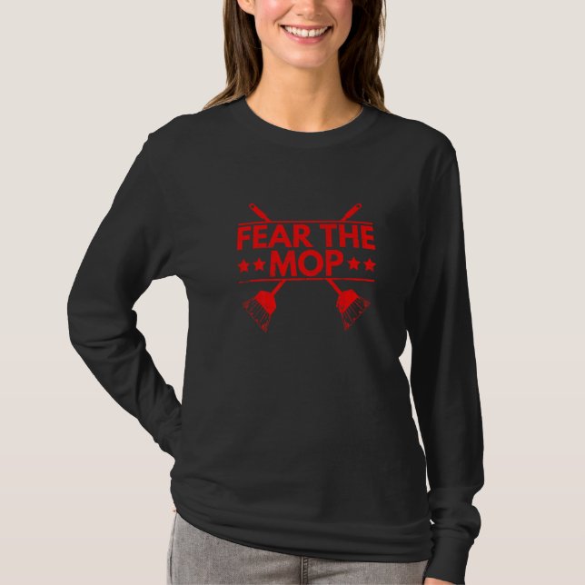 Camiseta Fear the mop Quote for a Janitor (Frente)