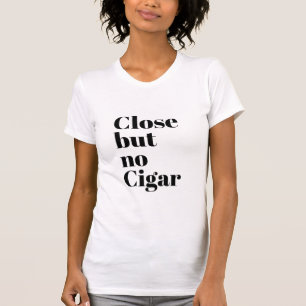 Camiseta Fechar, Mas Sem Charuto