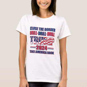 Camiseta Feche A Borda, Drill Drill Trump 2024