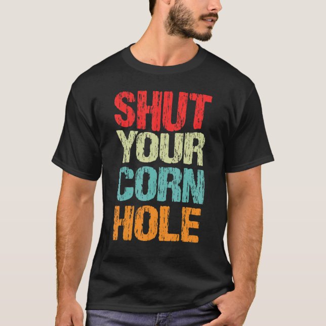 Camiseta Feche o seu furo de milho, o Cornhole 2 (Frente)