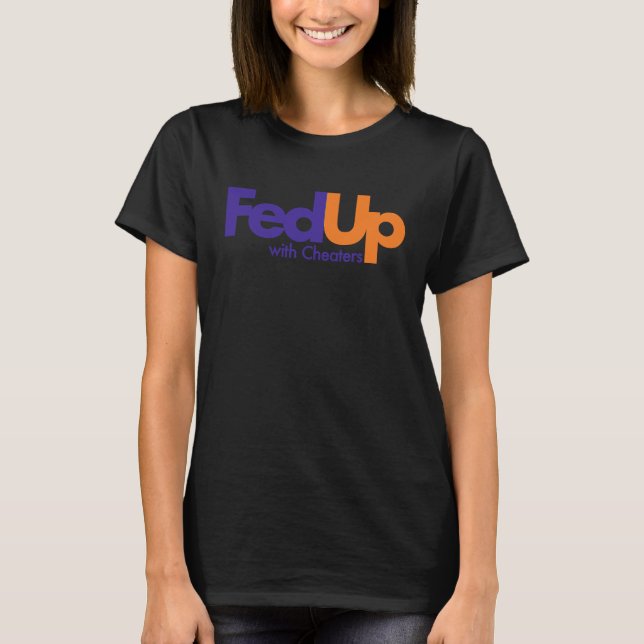 Camiseta Fed Up with Cheaters Funny (Frente)