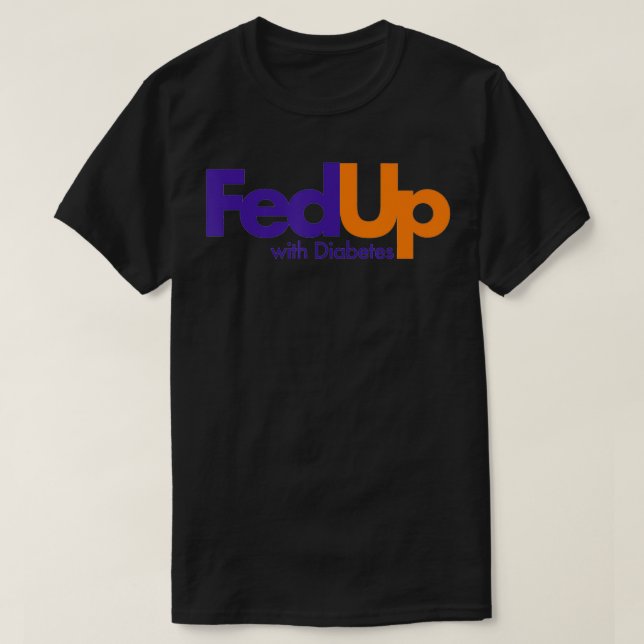 Camiseta Fed Up with Diabetes Engraçado (Frente do Design)