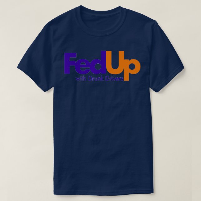 Camiseta Fed Up with Drunk Drivers  (Frente do Design)