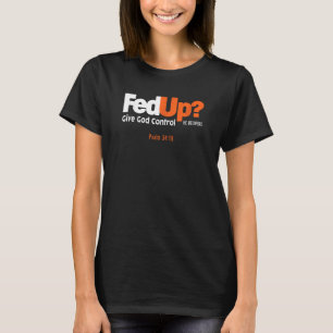 Camiseta FedUp Fed Dá A Deus Controle Que Ele Oferece Salmo