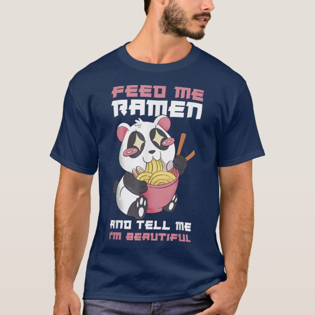 Camiseta Feed Me Ramen And Tell Me Im Beautiful 320 (Frente)