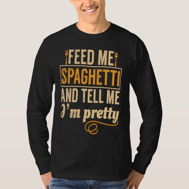 Camiseta Feed Me Spaghetti Pretty Italian Chefs (Frente)