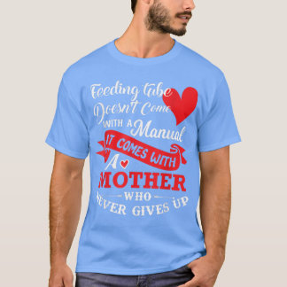 Camiseta Feeding Tube  Mother Never Gives Up Mother's Gift 