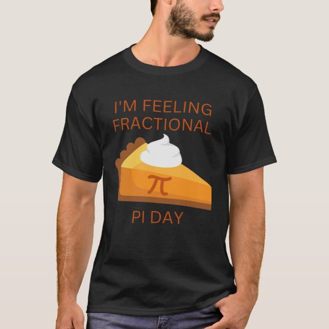 Camiseta feeeling fractional pie day saying and picture (Frente)