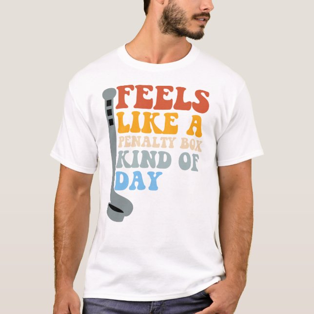Camiseta Feels Like a Penalty Box Kind of Day Funny Hockey (Frente)