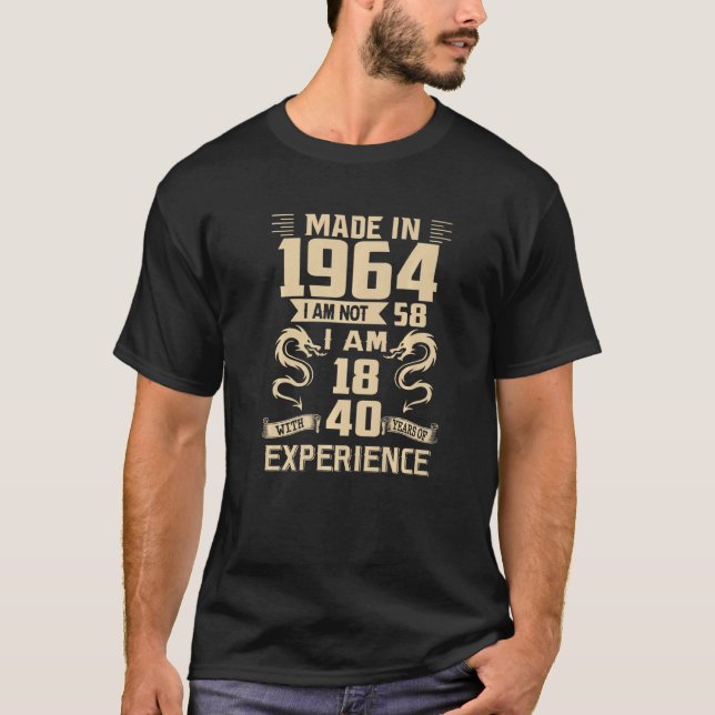 Camiseta Feita Em 1964 Não Tenho 58 Eu Tenho 18 Anos Com 40 (Frente)