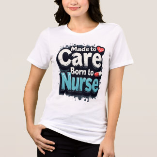 Camiseta Feita Para Cuidar, Nascer Para Enfermeira