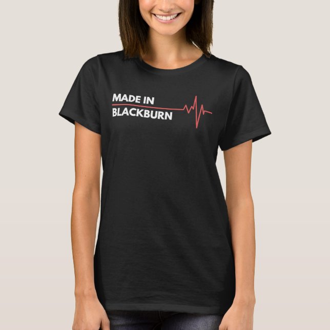 Camiseta Feito em Blackburn, Inglaterra, Local de Nasciment (Frente)