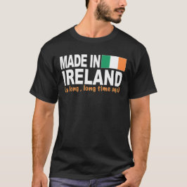 Camiseta Feito em Ireland um longo, muitos tempos há