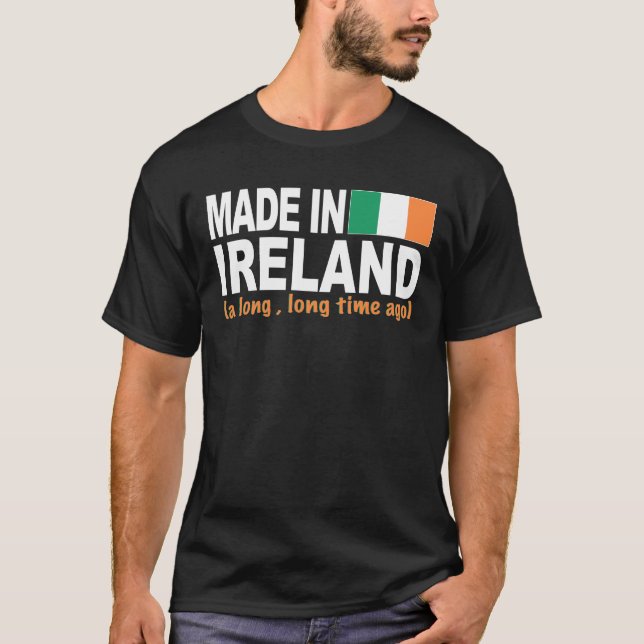 Camiseta Feito em Ireland um longo, muitos tempos há (Frente)