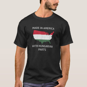 Camiseta Feito na América com Partes Húngaras na Hungria e 