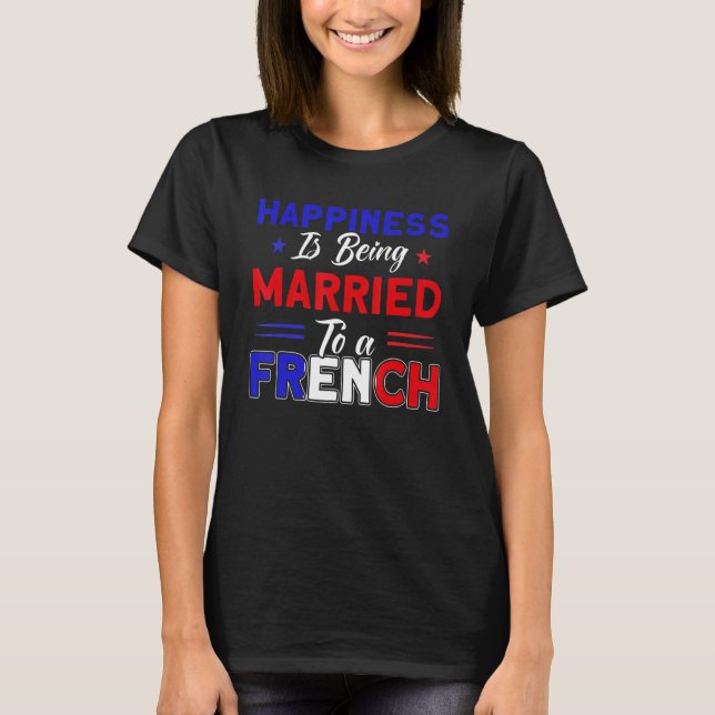 Camiseta Felicidade Casada Com Bandeira Francesa Roota Fran (Frente)