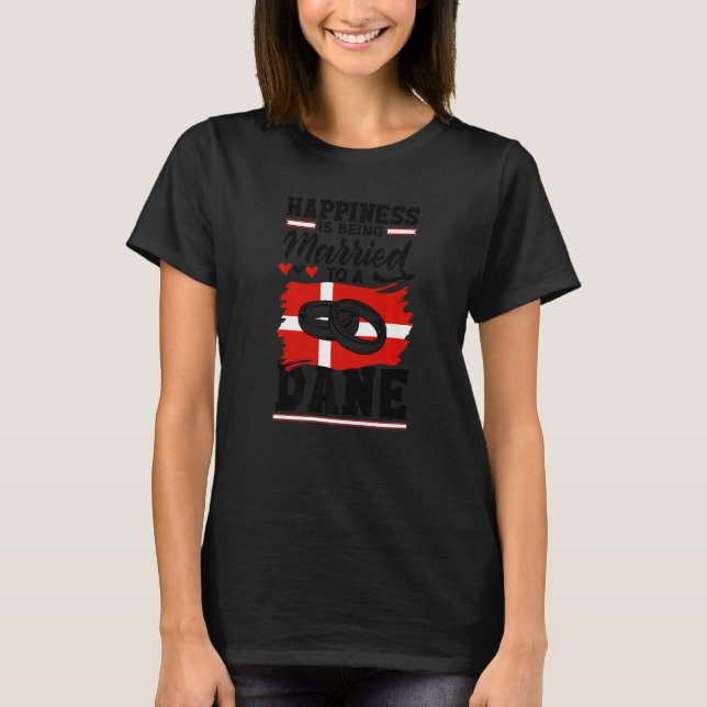 Camiseta Felicidade É Casada Com Um Dane Denmark Danis (Frente)