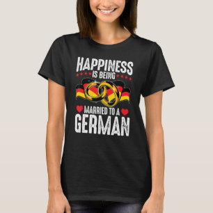Camiseta Felicidade É Casada Com Um Marido Alemão Wif