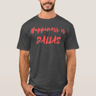 Camiseta Felicidade é Dallas