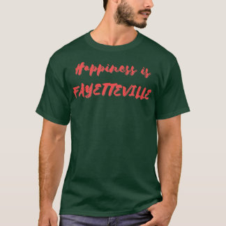 Camiseta Felicidade é Fayetteville