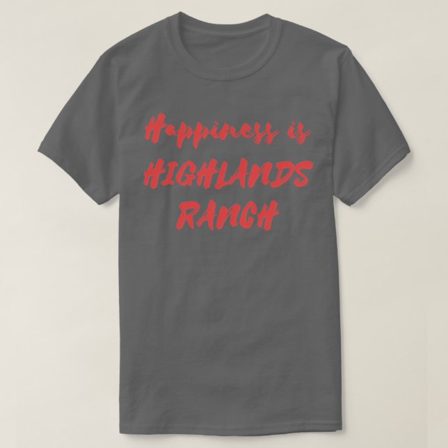 Camiseta Felicidade é Highlands Ranch (Frente do Design)