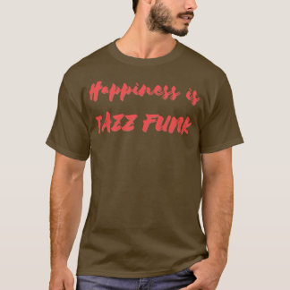 Camiseta Felicidade é Jazz Funk