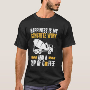 Camiseta Felicidade É Meu Trabalho De Concreto E Uma Xícara