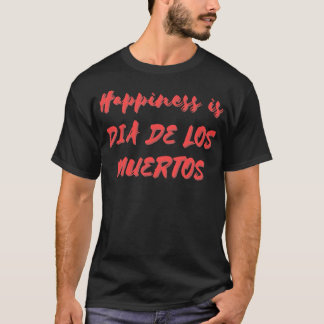 Camiseta Felicidade é Muertos