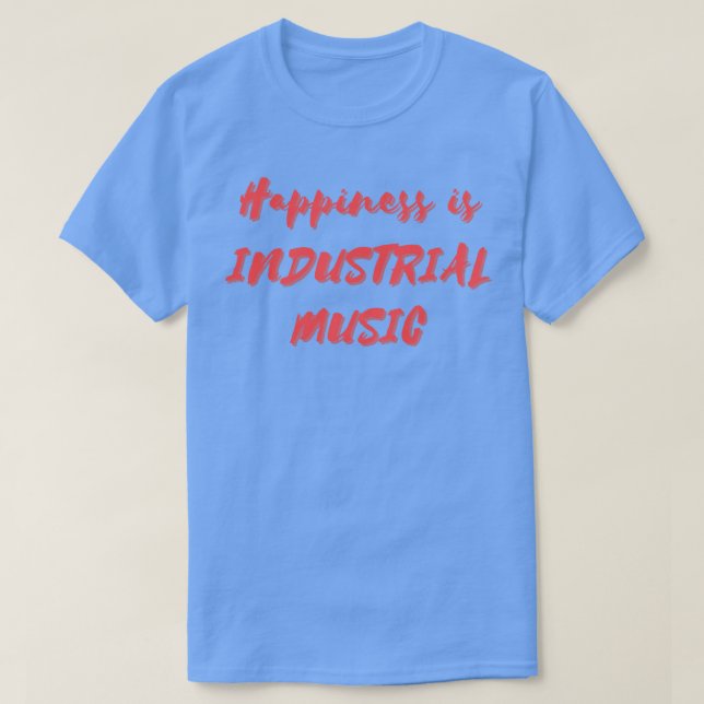 Camiseta Felicidade é Música Industrial (Frente do Design)