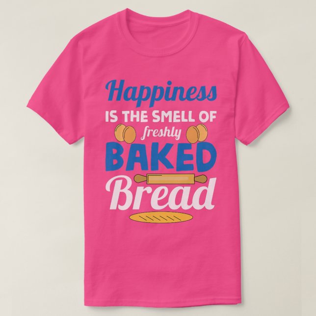 Camiseta Felicidade É O Cheiro De Pão Fresco Fresco (Frente do Design)