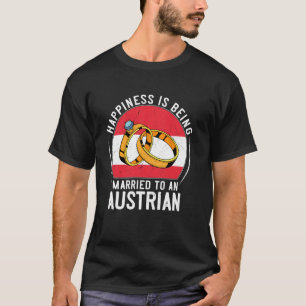 Camiseta Felicidade É Ser Casado Com Um Casamento Austríaco