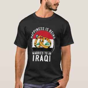 Camiseta Felicidade É Ser Casado Com Um Casamento Iraquiano