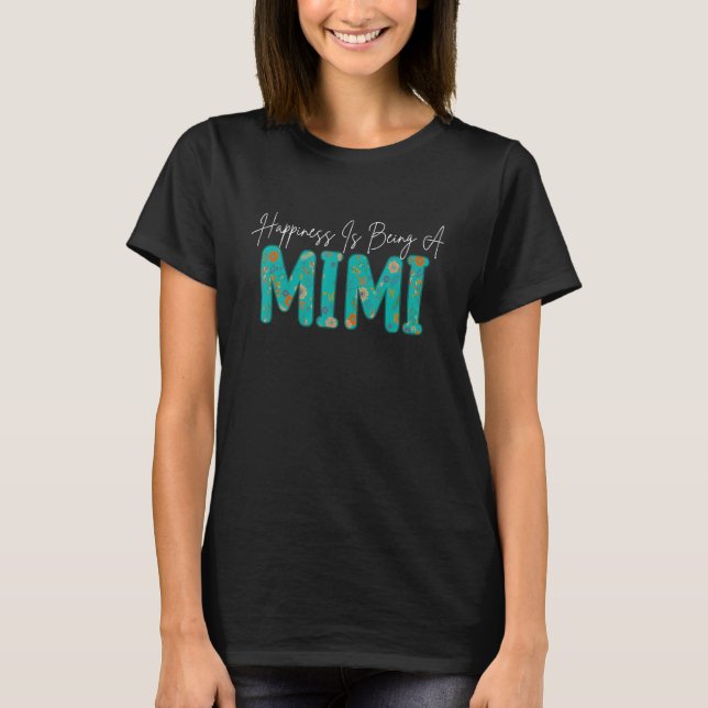 Camiseta Felicidade É Ser Uma Flor Mimi Mãe Avó Mothe (Frente)