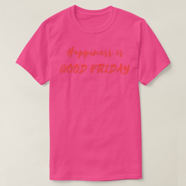 Camiseta Felicidade é Sexta-Feira Santa (Frente do Design)
