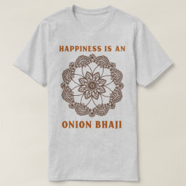 Camiseta Felicidade É Um Amante do Curry de Bhaji de Cebola