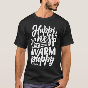 Camiseta Felicidade É Um Cachorro De Cachorro Calmo
