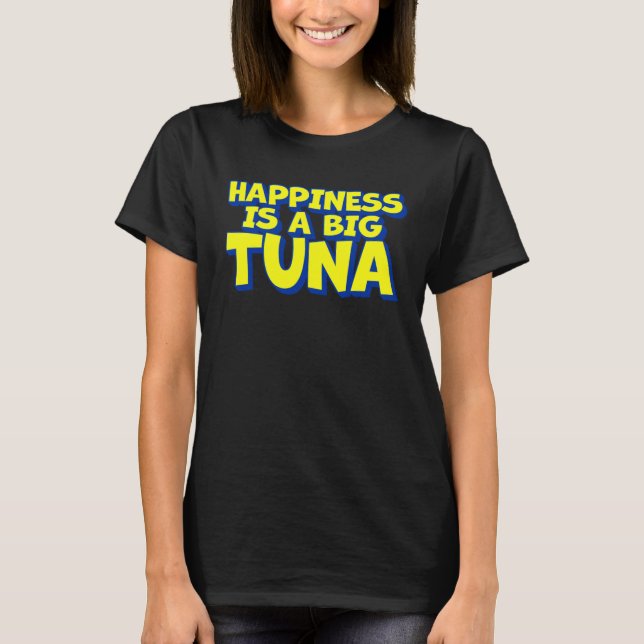 Camiseta Felicidade É Um Grande Atum Pesca de Atum (Frente)