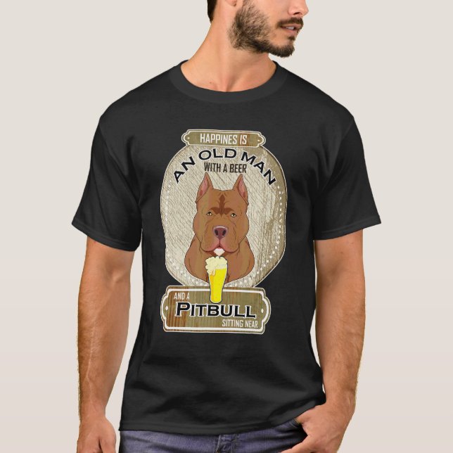Camiseta Felicidade É Um Homem Velho Com Um Pitbull De Cerv (Frente)