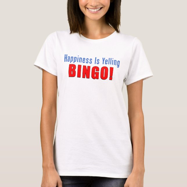 Camiseta Felicidade que grita o Bingo (Frente)