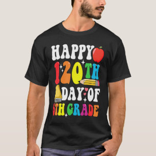 Camiseta Feliz 120 dias, 6, ano 120º dia do Teac Escolar