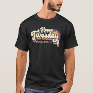 Camiseta Feliz 22222 Terça-Feira, Terça-Feira, 22 De Fevere