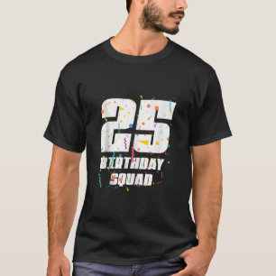 Camiseta Feliz 25 Birthday Squad Feliz Aniversário de 25 An