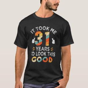 Camiseta Feliz 31º presente de aniversário: Levei 31 anos 3