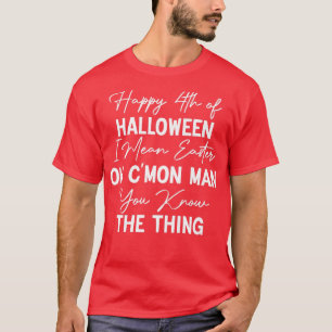 Camiseta Feliz 4º Dia das Bruxas Páscoa C'Mon Man que você