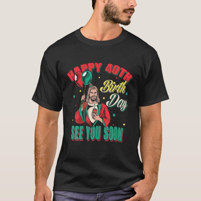 Camiseta Feliz 40º aniversário de Jesus saudações (Frente)