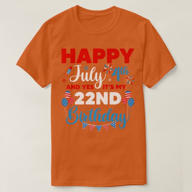 Camiseta Feliz 4 de julho E Sim É a minha 22ª Indep de Aniv (Frente do Design)