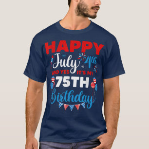 Camiseta Feliz 4 de julho e Sim É a minha 75ª edição de ani