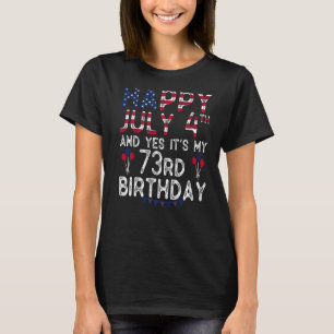Camiseta Feliz 4 de julho E Sim É Meu 73º Aniversário Desde